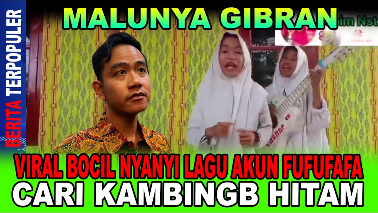MALUNYA GIBRAN...!! VIRAL BOCIL NYANYI LAGU AKUN FUFUFAFA CARI KAMBING HITAM, SINDIR SI SAMSUL!