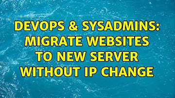 DevOps & SysAdmins: migrate websites to new server without IP change (2 Solutions!!)