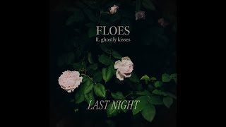 Floes - Last Night (ft. Ghostly Kisses) [Official Lyric Video] chords