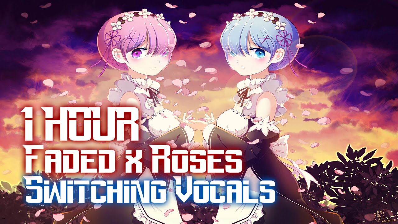 【1 HOUR】 Nightcore Faded x Roses (Switching Vocals) [Alan Walker