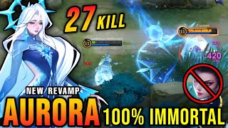 You Can't Kill Me!! 27 Kills Aurora Revamp 100% IMMORTAL!! - New Revamp Tryout ~ MLBB