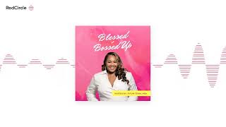 Blessed + Bossed Up - From Revelation to Practice