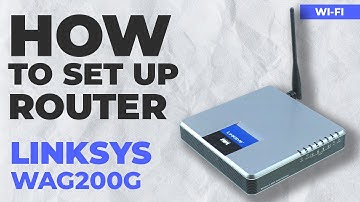 ✅ How to Set Up LINKSYS WAG200G Router