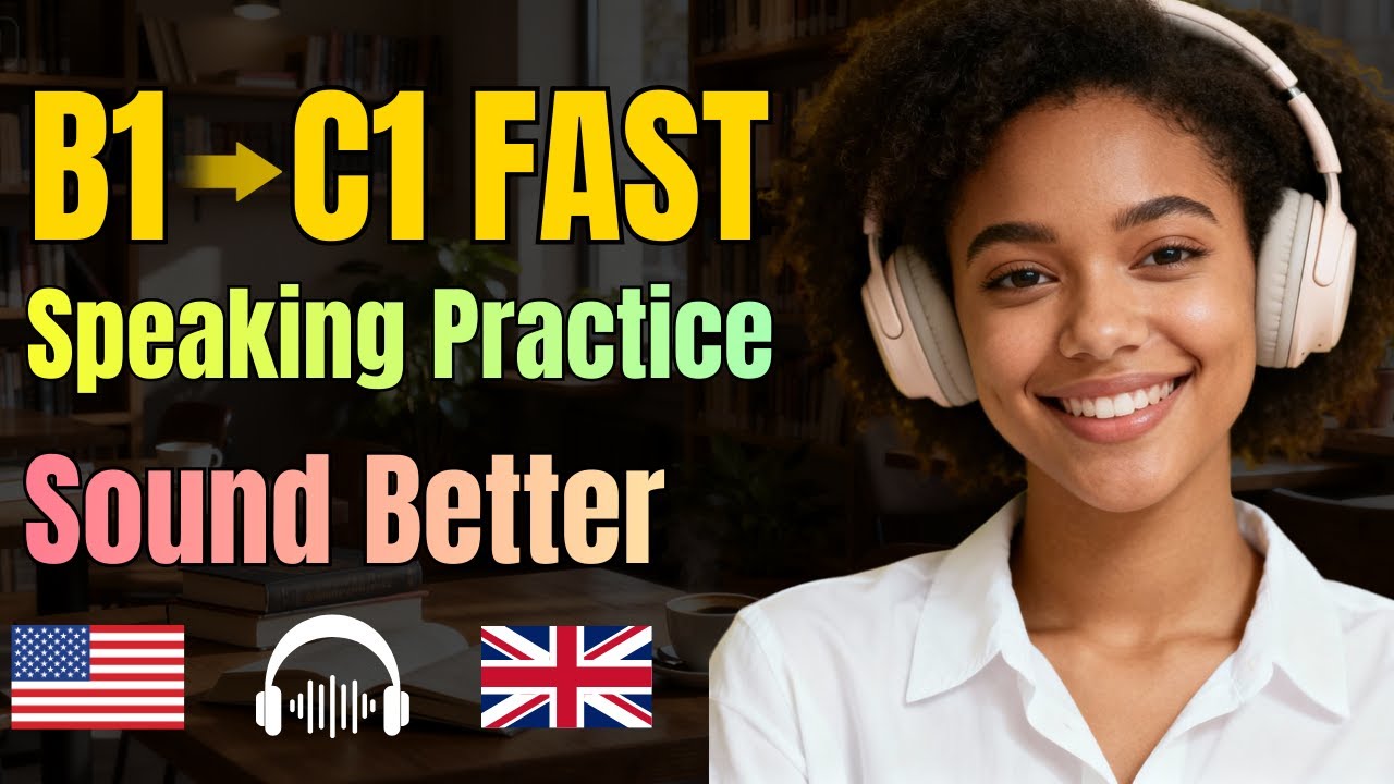 Master Advanced English: Transition from B1 to C1 Speaking Proficiency