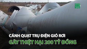 Cánh quạt trụ điện gió rơi gây thiệt hại 200 tỷ đồng | VTC14