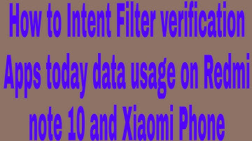 How to Intent Filter verification Apps today data usage on Redmi note 10 and Xiaomi Phone