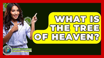 What Is The Tree Of Heaven? - Earth Science Answers