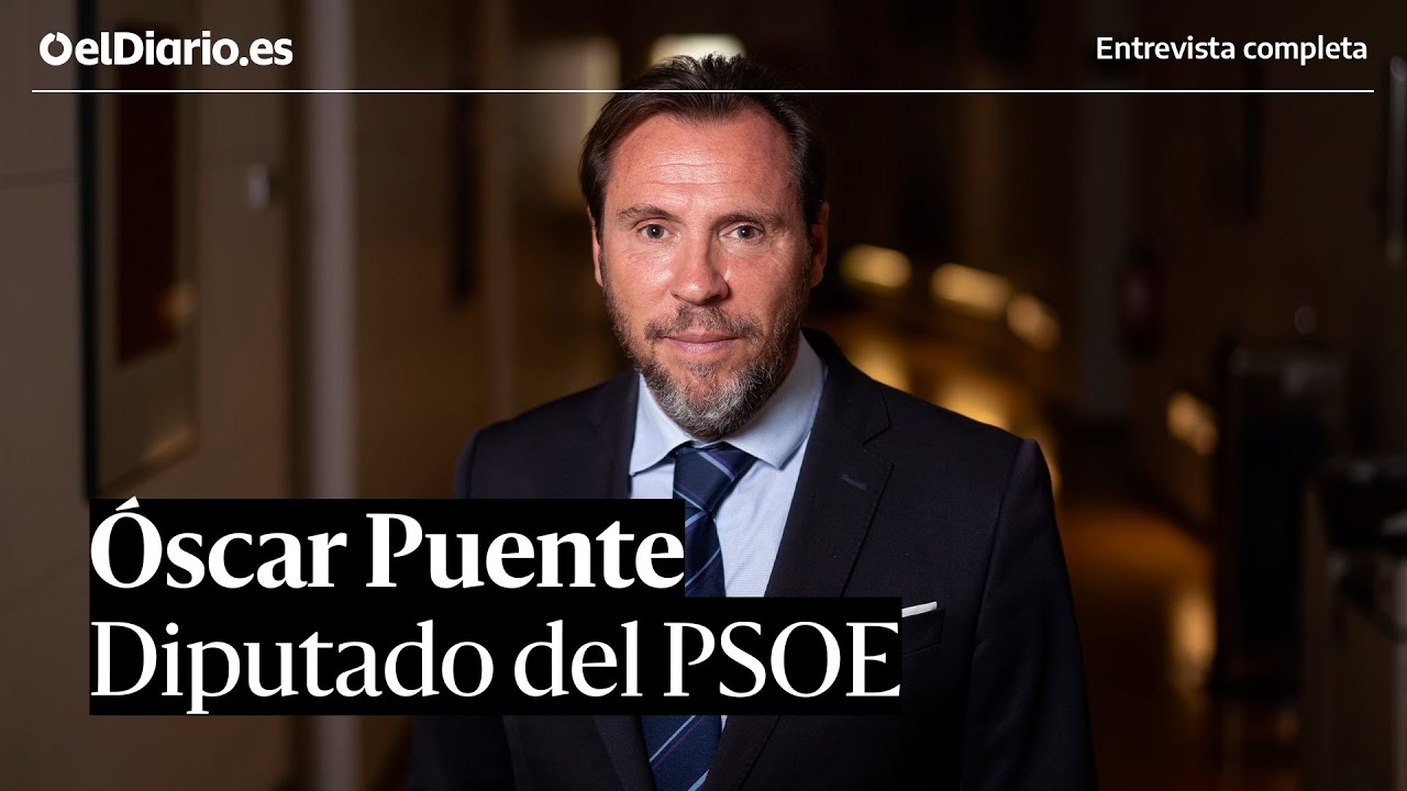 Entrevista a ÓSCAR PUENTE (PSOE): 