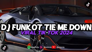 DJ FUNKOT SLOW OLD TIE ME DOWN VIRAL TIK TOK TERBARU 2024 🔥🔥🔥