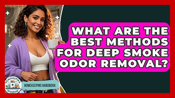 What Are The Best Methods For Deep Smoke Odor Removal? - Homekeeping Handbook