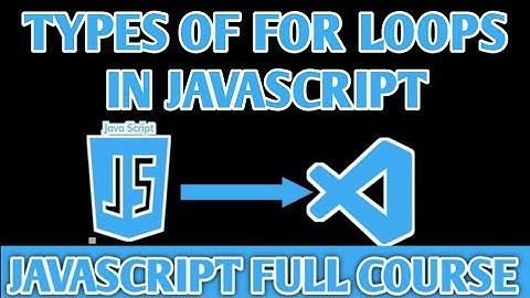 JavaScript For Loop - For Loop in JavaScript - Types Of For Loops in JS