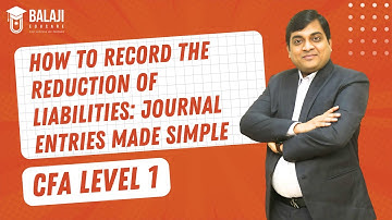 How to Record the Reduction of Liabilities: Journal Entries Made Simple | CFA Level 1