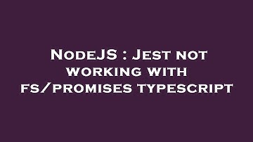NodeJS : Jest not working with fs/promises typescript