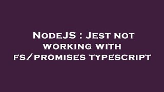 NodeJS : Jest not working with fs/promises typescript