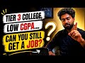 Tier 3 College, Low CGPA… Can You Still Get a Job? (Real Truth)