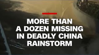 More than a dozen missing after deadly rainstorm in China