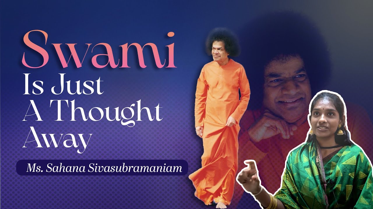 How Yearning Brings God To Our Doorstep  Sathya Sai Baba Miracles  Ms Sahana Sivasubramaniam