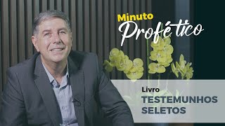 Minuto Profético #14 - Livro Testemunhos Seletos