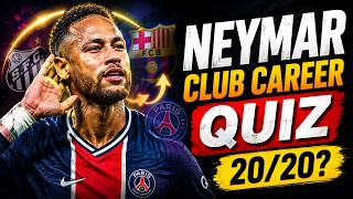 Neymar Club Career Trivia Quiz - Can you Socre 20/20?