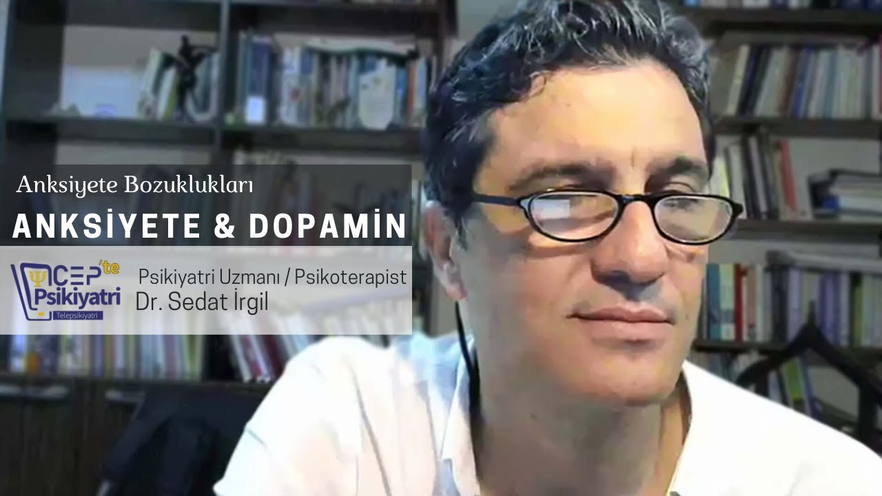 CEPTE PSİKİYATRİ | ANKSİYETE VE DOPAMİN