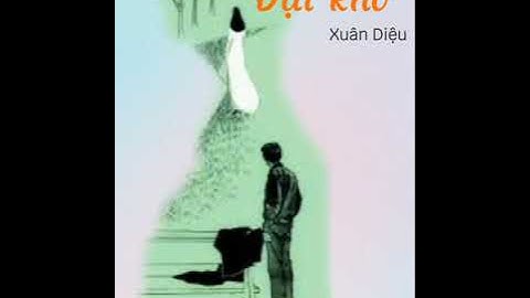 Thơ tình Xuân Diệu: DẠI KHỜ | Ông hoàng thơ tình | Thơ văn Audio