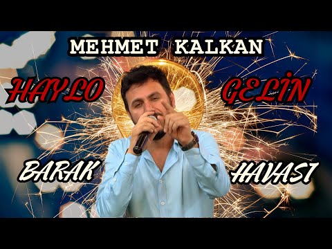 MEHMET KALKAN - HAYLO GELİN (BARAK HAVASI)