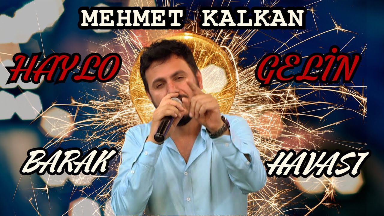 MEHMET KALKAN - HAYLO GELİN (BARAK HAVASI)
