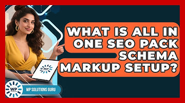 What Is All In One SEO Pack Schema Markup Setup? - WP Solutions Guru