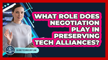 What Role Does Negotiation Play In Preserving Tech Alliances?