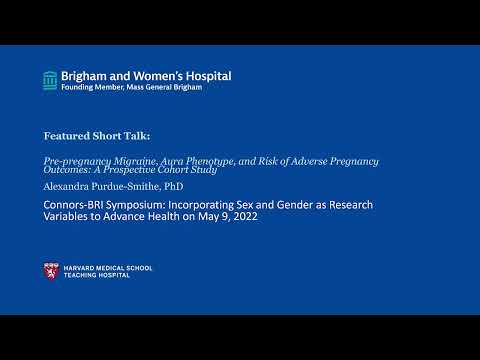 Pre-Pregnancy Migraine, Aura Phenotype, and Risk of Adverse Pregnancy - Dr. Alexandra Purdue-Smithe