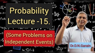 Probability, Lec.- 15(Some problems on Independent events), by Dr.D.N.Garain