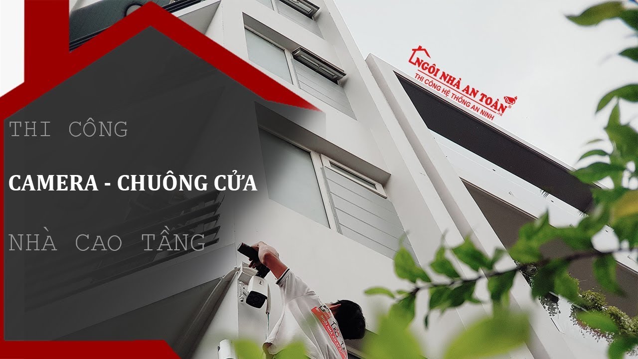 GIẢI PHÁP THI CÔNG CAMERA NHÀ CAO TẦNG (Camera quan sát - chuông cửa có hình - báo trộm)
