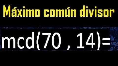 mcd 70 y 14 , maximo comun divisor , como se halla , ejemplos