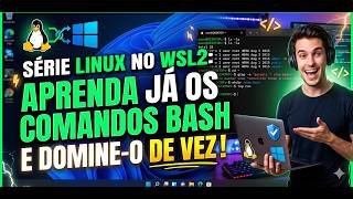 SERIE APRENDA LINUX no WSL2: Do Zero ao Terminal Profissional