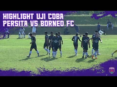 HIGHLIGHT MATCH UJI COBA PERSITA VS BORNEO FC