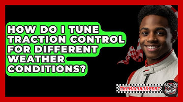 How Do I Tune Traction Control For Different Weather Conditions? - The Racing Xpert