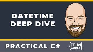 DateTime Deep Dive in C# plus DateOnly and TimeOnly in .NET 6