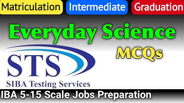 Everyday Science MCQs for IBA STS Test | BPS 5-15 Jobs Preparing | Matric, Intermediate, Graduation