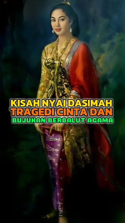 Kisah Nyai Dasimah Tragedi Cinta yang Berbalut Agama