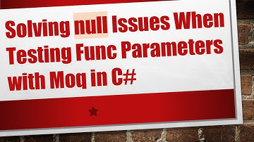 Solving null Issues When Testing Func Parameters with Moq in C#