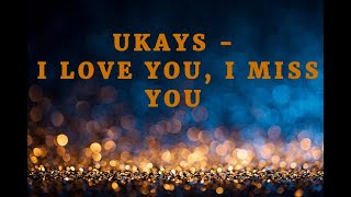 Video thumbnail of "Ukays - I Love You, I Miss You (LIRIK)"