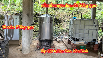 Lắp đặt bộ nồi nấu rượu 50kg gạo đun củi kết hợp đẩy hơi sang tủ cơm 50kg tại hòa Bình, nấu nhanh