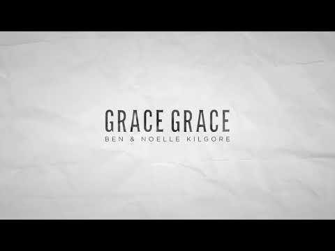 Ben & Noelle Kilgore - Grace Grace (Official Audio)