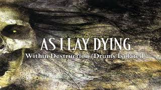 As I Lay Dying - Within Destruction (Drums Isolated)