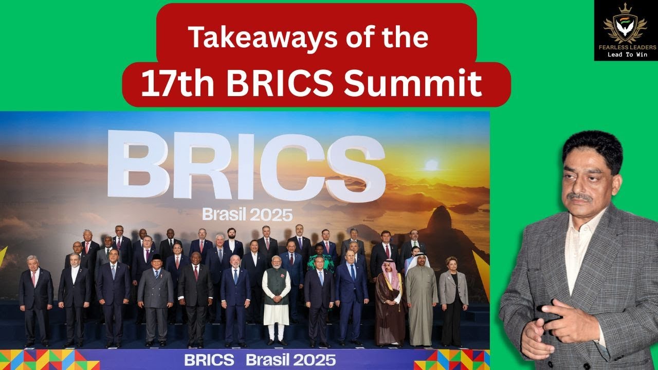Takeaways of the 17 th BRICS Summit I 6-7 Jul 25 I Col (Dr) Shantonu Roy I Fearless Leaders