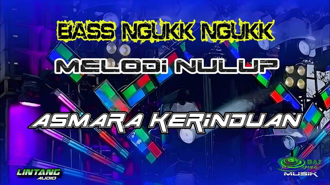 DJ ASMARA KERINDUAN BASS NGUK NGUK X MELODI NULUP - LINTANG AUDIO MOJOKERTO - OBAT NGAMUK MUSIK