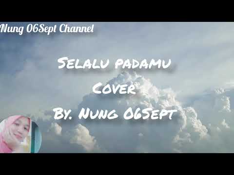 Selalu padamu Cover By. Nung 06Sept