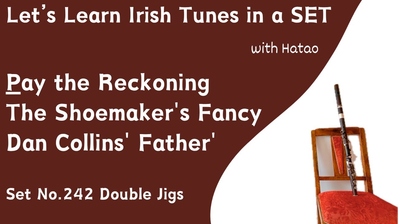 Set 242 Pay the Reckoning - The Shoemaker's Fancy - Dan Collins' Father's (Double Jigs)