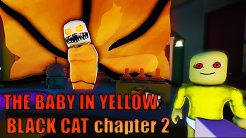 ROBLOX(GUIDE) - THE BABY IN YELLOW : BLACK CAT (CHAPTER 2) + full walkthrough