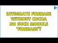 integrate Firebase without cocoa No such module 'Firebase'?